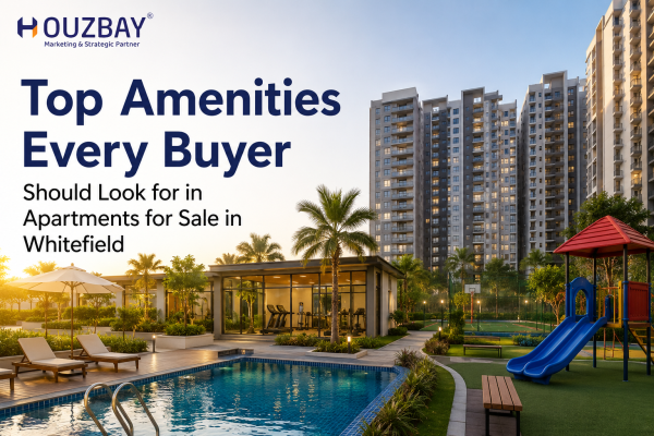Top Amenities Every Buyer Should Look for in Apartments for Sale in Whitefield